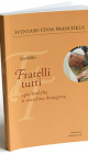 fretelli tutti vir a